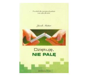 Dziękuję, nie palę. Poradnik dla rzucających...