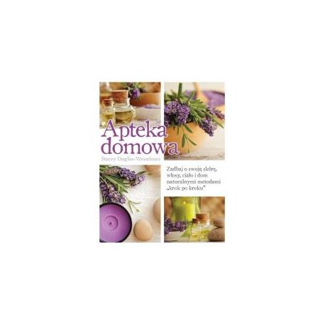 Apteka domowa. Zadbaj o swoją skórę, włosy...