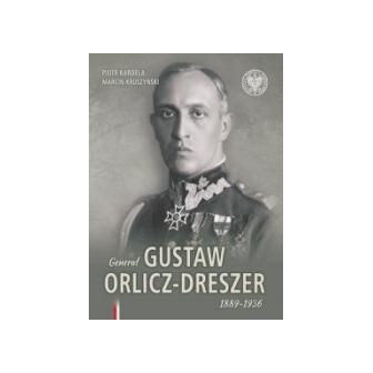Generał Gustaw Orlicz-Dreszer 1889-1936