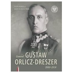 Generał Gustaw Orlicz-Dreszer 1889-1936