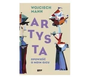 Artysta. Opowieść o moim ojcu