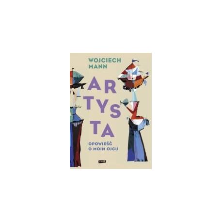 Artysta. Opowieść o moim ojcu
