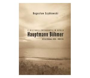 Z historii fotografii w Opolu, Hauptmann Böhmer