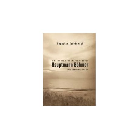 Z historii fotografii w Opolu, Hauptmann Böhmer