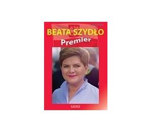 Beata Szydło. Premier