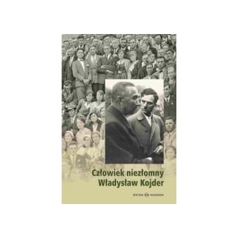 Człowiek niezłomny Władysław Kojder