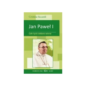 Jan Paweł I. Całe życie oddane wierze