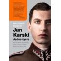 Jan Karski. Jedno życie. Kompletna historia. T.1