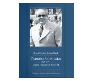 Tadeusz Łoposzko (1924-1994). Uczony. Nauczyciel..