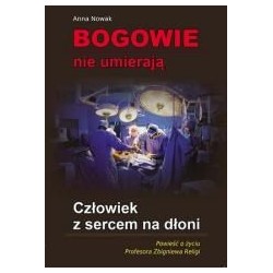 Bogowie nie umierają. Człowiek z sercem na dłoni