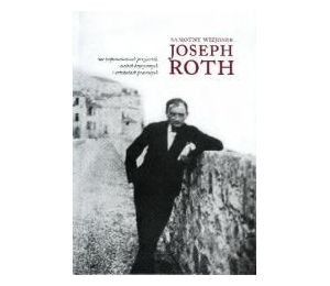 Samotny wizjoner. Joseph Roth