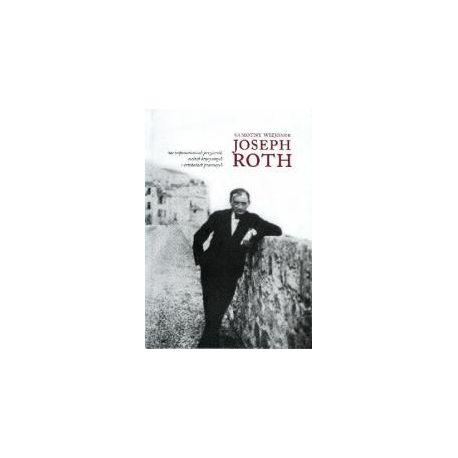 Samotny wizjoner. Joseph Roth