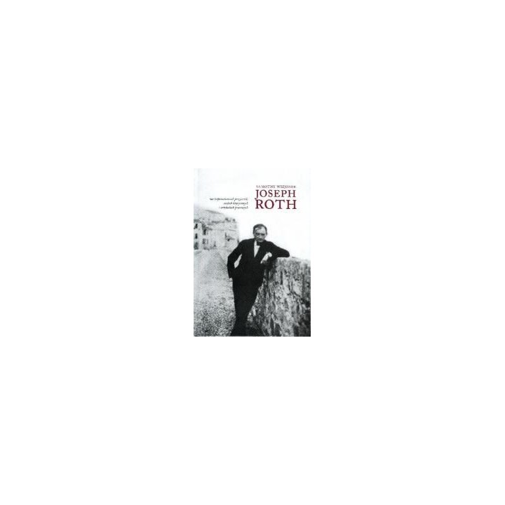 Samotny wizjoner. Joseph Roth
