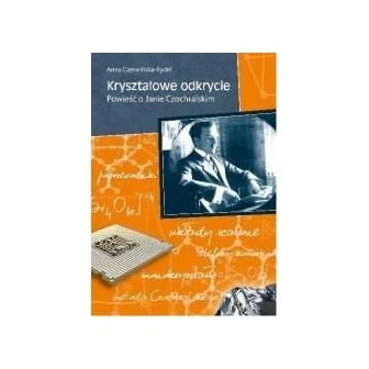 Kryształowe odkrycie. Powieść o Janie Czochralskim