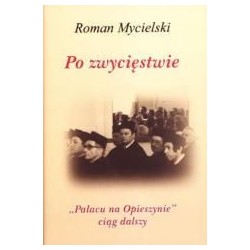 Po zwycięstwie. "Pałacu na Opieszynie" ciąg dalszy