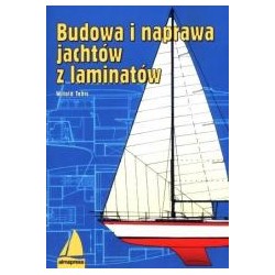 Budowa i naprawa jachtów z laminatów Wyd. IX