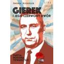 Gierek i jego czerwony dwór. Partia, rodzina
