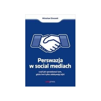 Perswazja w Social Media, czyli jak sprzedawać...