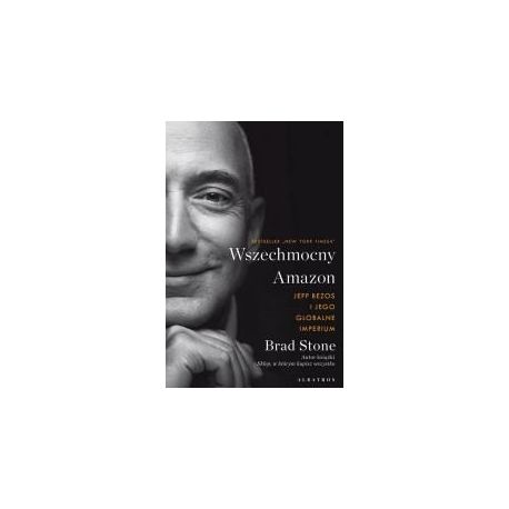 Wszechmocny Amazon. Jeff Bezos i jego globalne..