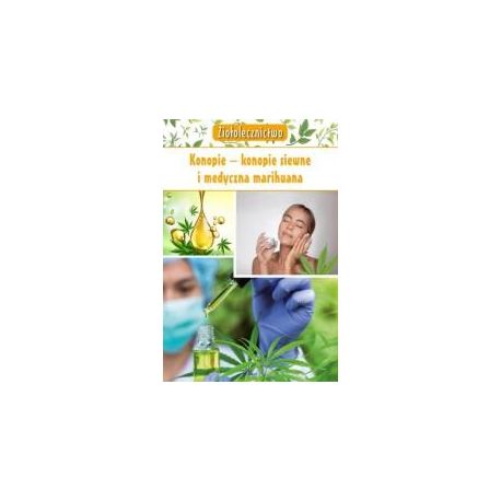 Ziołolecznictwo. Konopie konopie siewne i med.