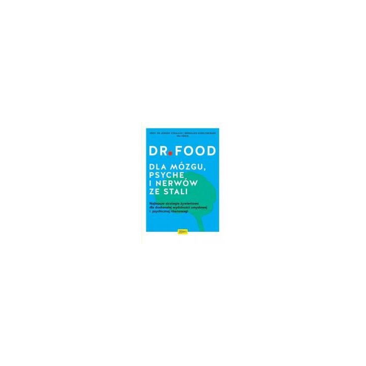 Dr Food. Dla mózgu, psyche i nerów ze stali