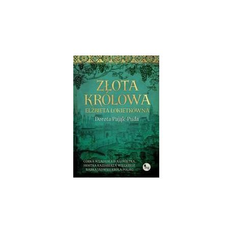 Złota królowa. Elżbieta Łokietkówna