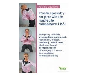 Proste sposoby na przewlekłe napięcie mięśniowe