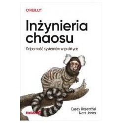 Inżynieria chaosu. Odporność systemów w praktyce