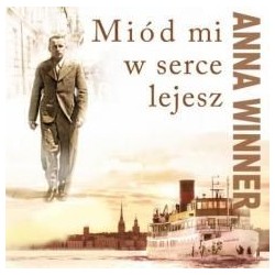 Miód mi w serce lejesz