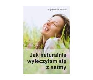 Jak naturalnie wyleczyłam się z astmy