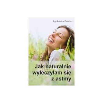 Jak naturalnie wyleczyłam się z astmy