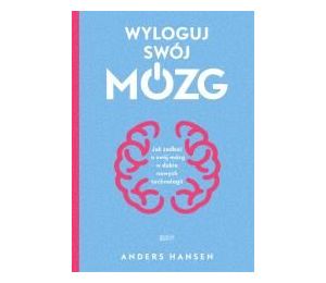 Wyloguj swój mózg. Jak zadbać o swój mózg...w.2