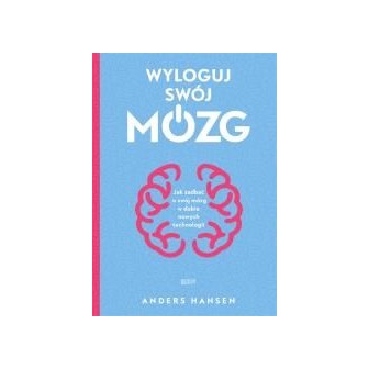 Wyloguj swój mózg. Jak zadbać o swój mózg...w.2