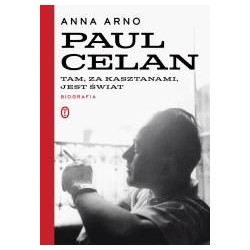 Paul Celan. Tam, za kasztanami, jest świat. Biogra