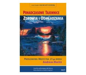 Ponadczasowe tajemnice zdrowia i odmładzania T.1