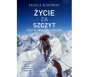 Okładka książki Życie za szczyt. Polacy w Himalajach i Karakorum w księgarni sportowej Labotiga
