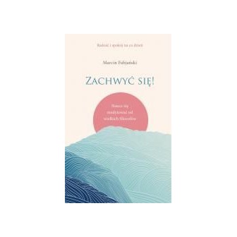 Zachwyć się! Naucz się medytować od wielkich..