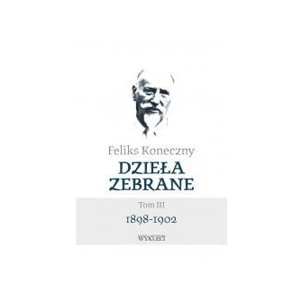 Feliks Koneczny. Dzieła zebrane T.3