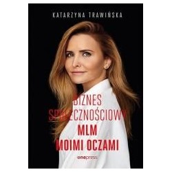 Biznes społecznościowy. MLM moimi oczami (b2b)