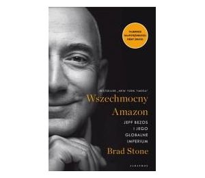 Wszechmocny Amazon. Jeff Bezos i jego globalne..