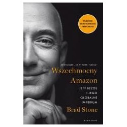 Wszechmocny Amazon. Jeff Bezos i jego globalne..