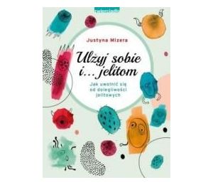 Ulżyj sobie i jelitom