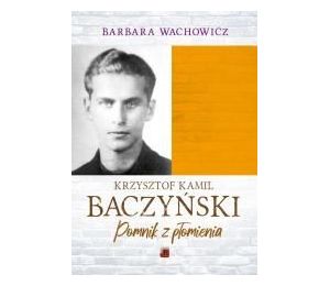 Krzysztof Kamil Baczyński. Pomnik z płomienia