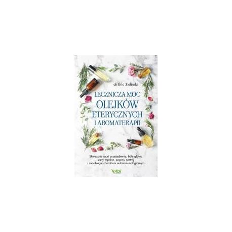 Lecznicza moc olejków eterycznych i aromaterapii