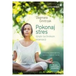 Pokonaj stres dzięki technikom relaksacji