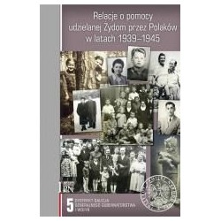 Relacje o pomocy udzielanej Żydom... T.5