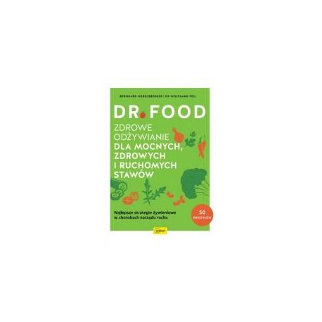 Dr Food. Zdrowe odżywianie dla mocnych, zdrowych i ruchomych stawów
