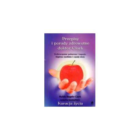 Przepisy i porady zdrowotne doktor Clark