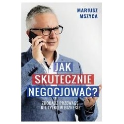 Jak skutecznie negocjować. Zdobądź przewagę...