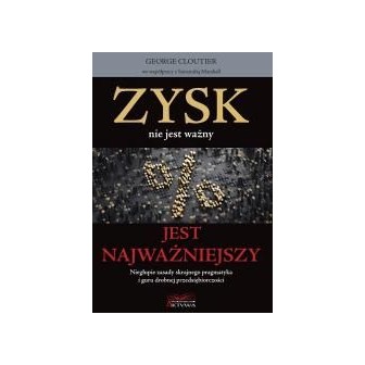 Zysk nie jest ważny, jest najważniejszy
